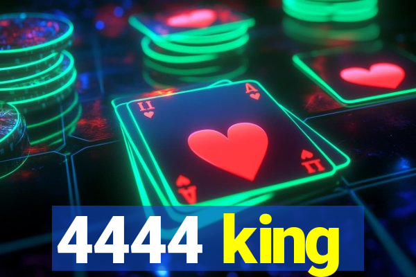 4444 king